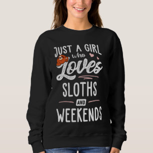 Nur ein Mädchen, das Lieben Sloths und Weekends Sl Sweatshirt