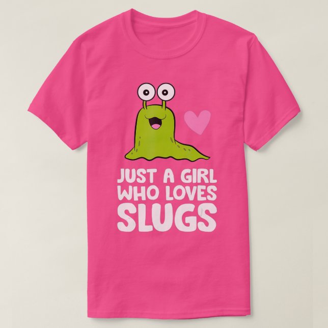 Nur ein Mädchen, das Lieben Slugs T-Shirt (Design vorne)