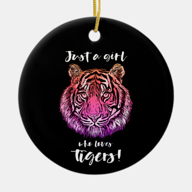 Nur ein Mädchen, das Lieben Tiger! Keramik Ornament (Vorne)