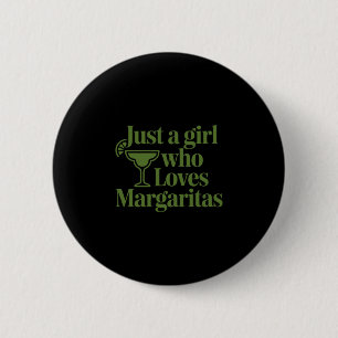 Nur ein Mädchen, das Margaritas liebt, lustiger So Button