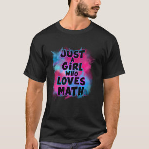 Nur ein Mädchen, das Mathematik für Mathe-Liebhabe T-Shirt