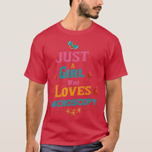 Nur ein Mädchen, das Mikroskopie liebt T-Shirt