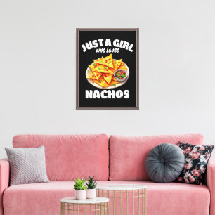 Nur ein Mädchen, das Nachos liebt, lustiger Lebens Leinwanddruck