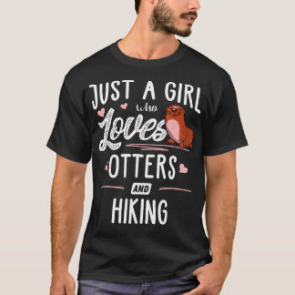 Nur ein Mädchen, das Otter und Wandern liebt Gesch T-Shirt