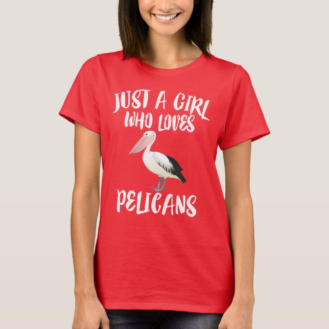 Nur ein Mädchen, das Pelikane T - Shirt Vögel  (Vorderseite)