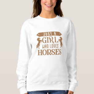Nur ein Mädchen, das Pferde Liebe Sweatshirt