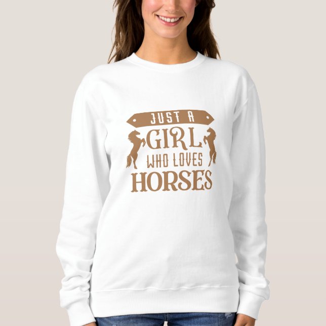Nur ein Mädchen, das Pferde Liebe Sweatshirt (Vorderseite)