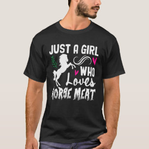 Nur ein Mädchen, das Pferdefleisch liebt, seltsam, T-Shirt