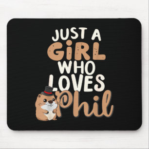 Nur ein Mädchen, das Phil lustig Happy Groundhog D Mousepad