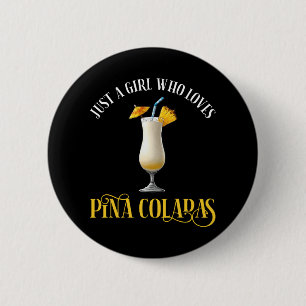 Nur ein Mädchen, das Pina Coladas liebt Button