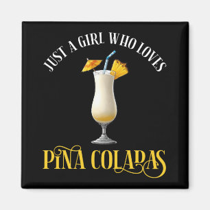 Nur ein Mädchen, das Pina Coladas liebt Magnet