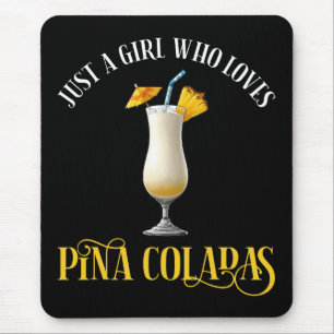 Nur ein Mädchen, das Pina Coladas liebt Mousepad