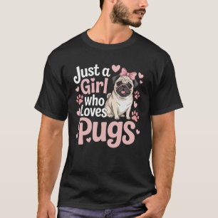 Nur ein Mädchen, das Pug-Hunde-Rasse Fanatiker-Hün T-Shirt