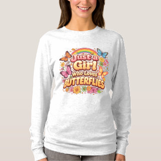 Nur ein Mädchen, das Schmetterlinge liebt – Süße B T-Shirt