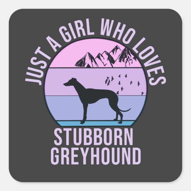 Nur ein Mädchen, das Stubborn-Greyhound-Liebe-Gesc Quadratischer Aufkleber (Vorderseite)
