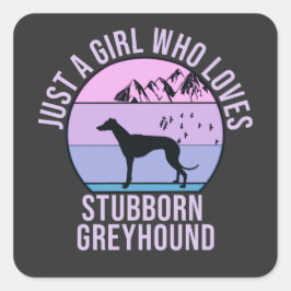 Nur ein Mädchen, das Stubborn-Greyhound-Liebe-Gesc Quadratischer Aufkleber