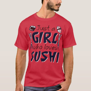 Nur ein Mädchen, das Sushi 2 Lieben T-Shirt