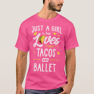Nur ein Mädchen, das Tacos und Ballett-Taco Liebe T-Shirt