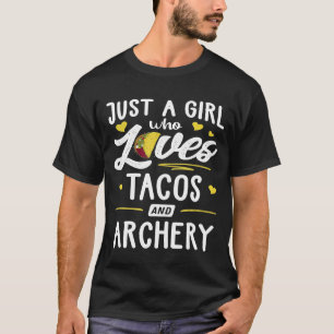 Nur ein Mädchen, das Tacos und Bogenschießen Liebe T-Shirt