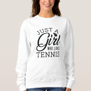Nur ein Mädchen, das Tennis Liebe Sweatshirt