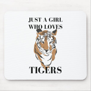 Nur ein Mädchen, das Tiger Liebe Tiger Tiger Tier Mousepad