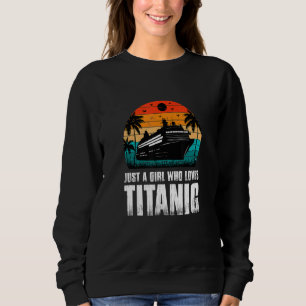 Nur ein Mädchen, das Titanic-Bekleidung liebt Sweatshirt