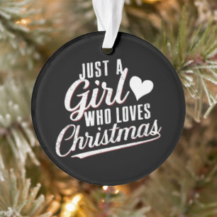 Nur ein Mädchen, das Weihnachten liebt Ornament