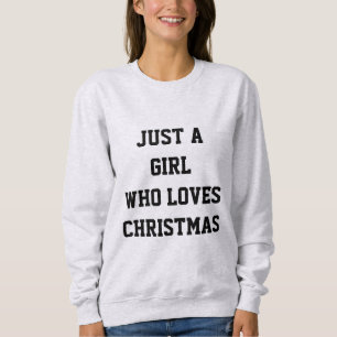 NUR EIN MÄDCHEN DAS WEIHNACHTEN LIEBT SWEATSHIRT
