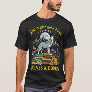 Nur ein Mädchen, das Wölfe und Bücher liebt und he T-Shirt