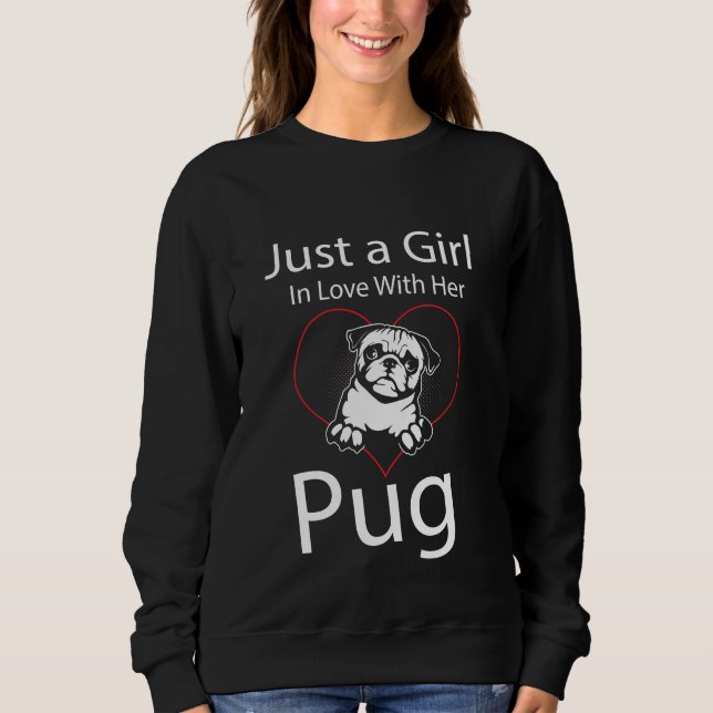 Nur ein Mädchen in Liebe mit ihrem Mops Sweatshirt (Vorderseite)