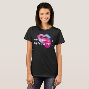 Nur ein Mädchen mit teurem Geschmack Lustig T-Shirt