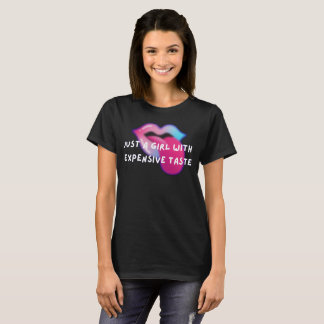 Nur ein Mädchen mit teurem Geschmack Lustig T-Shirt