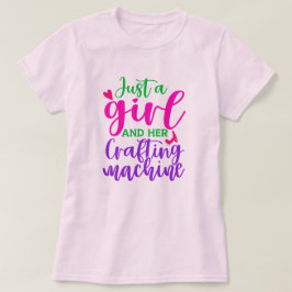 Nur ein Mädchen und ihre Handwerksmaschine Frauen T-Shirt