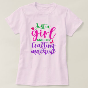 Nur ein Mädchen und ihre Handwerksmaschine Frauen T-Shirt