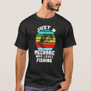 Nur ein Mechaniker beim Angeln T-Shirt
