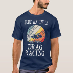 Nur ein Onkel, der Lieben Racing ziehen T-Shirt