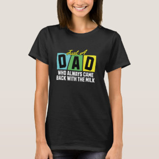 Nur ein Papa, der immer mit der Milch zurückkam, L T-Shirt