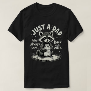 Nur ein Papa, der immer mit der Milch zurückkam T-Shirt