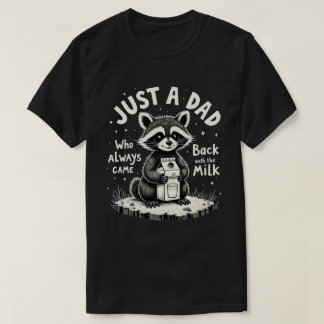 Nur ein Papa, der immer mit der Milch zurückkam T-Shirt