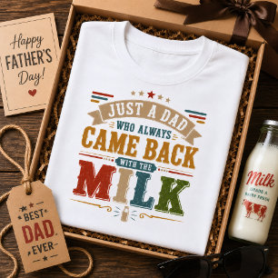 Nur ein Papa, der immer mit der Milch zurückkam T-Shirt