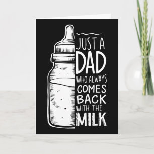 Nur ein Papa, der immer mit der Milch zurückkommt Karte