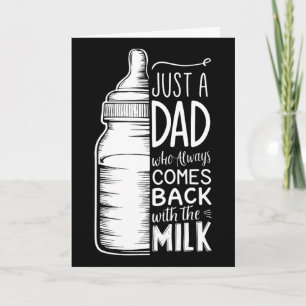 Nur ein Papa, der immer mit der Milch zurückkommt Karte