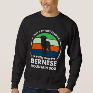 Nur ein Physiklehrer, der Bernese Lieben Sweatshirt