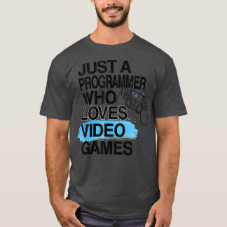 Nur ein Programmierer, der Videospiele im Lover Jo T-Shirt