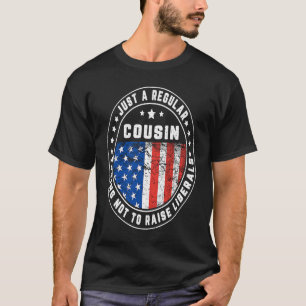 Nur ein regelmäßiger Cousin Raise Liberals USA Ame T-Shirt
