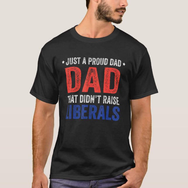 Nur ein stolzer Vater, der die Liberalen nicht her T-Shirt (Vorderseite)