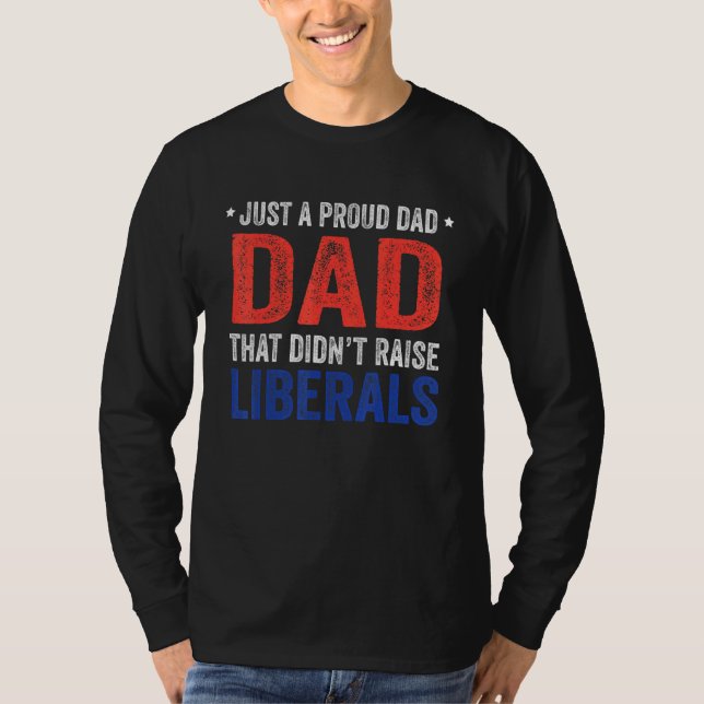 Nur ein stolzer Vater, der die Liberalen nicht her T-Shirt (Vorderseite)