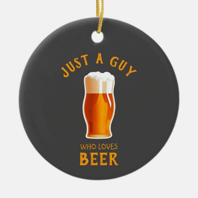 Nur ein Typ, der Bier Lieben Keramik Ornament (Vorne)