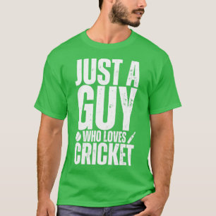 Nur ein Typ, der Cricket-Lieben hat T-Shirt