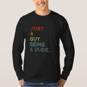 Nur ein Typ, der lustig ein Kerl ist T-Shirt